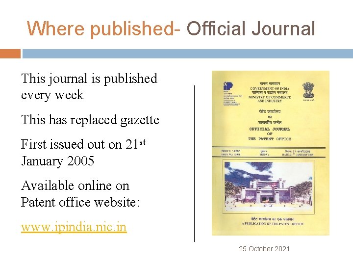 Where published- Official Journal This journal is published every week This has replaced gazette