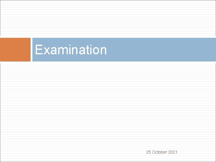 Examination 25 October 2021 