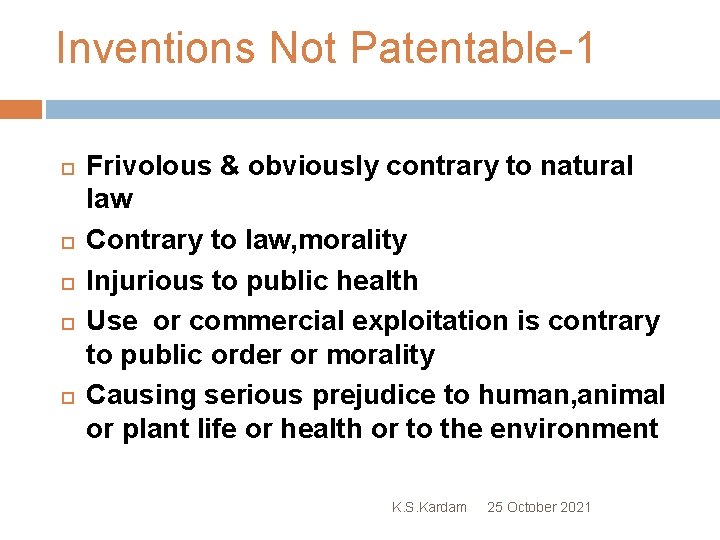 Inventions Not Patentable-1 Frivolous & obviously contrary to natural law Contrary to law, morality