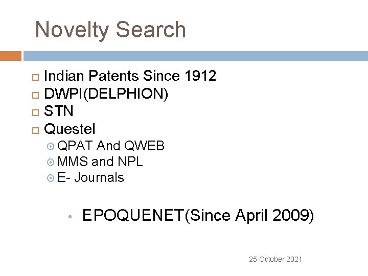 Novelty Search Indian Patents Since 1912 DWPI(DELPHION) STN Questel QPAT And QWEB MMS and