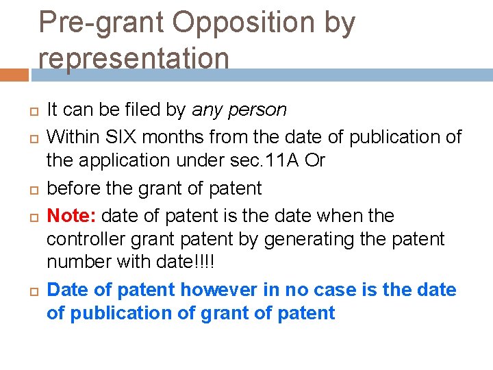 Pre-grant Opposition by representation It can be filed by any person Within SIX months