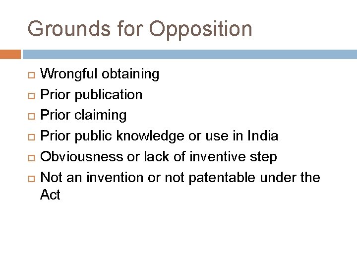 Grounds for Opposition Wrongful obtaining Prior publication Prior claiming Prior public knowledge or use