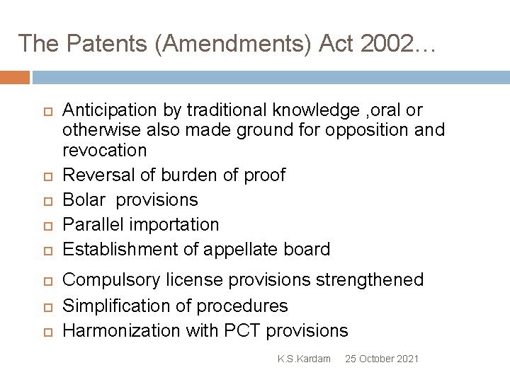 The Patents (Amendments) Act 2002… Anticipation by traditional knowledge , oral or otherwise also