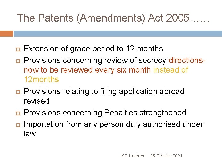 The Patents (Amendments) Act 2005…… Extension of grace period to 12 months Provisions concerning