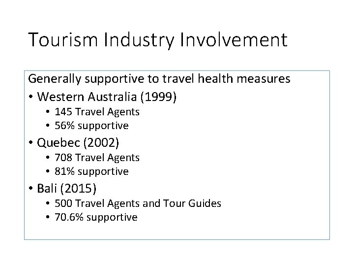 Tourism Industry Involvement Generally supportive to travel health measures • Western Australia (1999) •