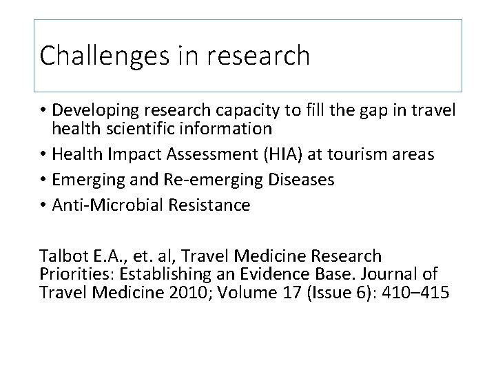 Challenges in research • Developing research capacity to fill the gap in travel health