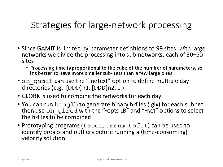 Strategies for large-network processing • Since GAMIT is limited by parameter definitions to 99