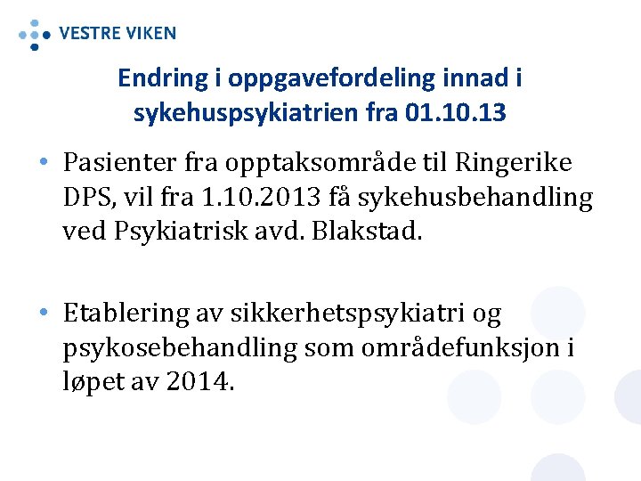 Endring i oppgavefordeling innad i sykehuspsykiatrien fra 01. 10. 13 • Pasienter fra opptaksområde