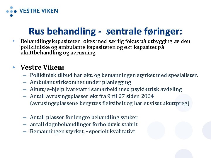 Rus behandling - sentrale føringer: • Behandlingskapasiteten økes med særlig fokus på utbygging av