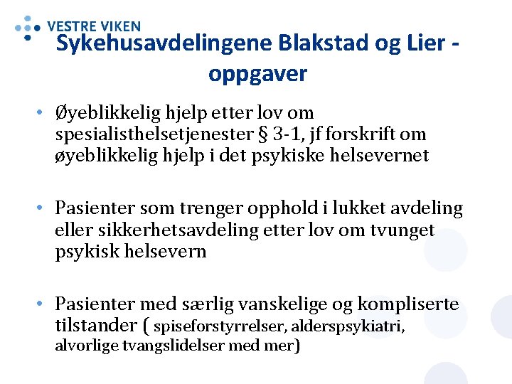 Sykehusavdelingene Blakstad og Lier oppgaver • Øyeblikkelig hjelp etter lov om spesialisthelsetjenester § 3