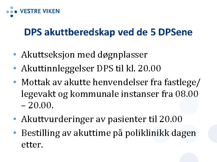 DPS akuttberedskap ved de 5 DPSene • Akuttseksjon med døgnplasser • Akuttinnleggelser DPS til