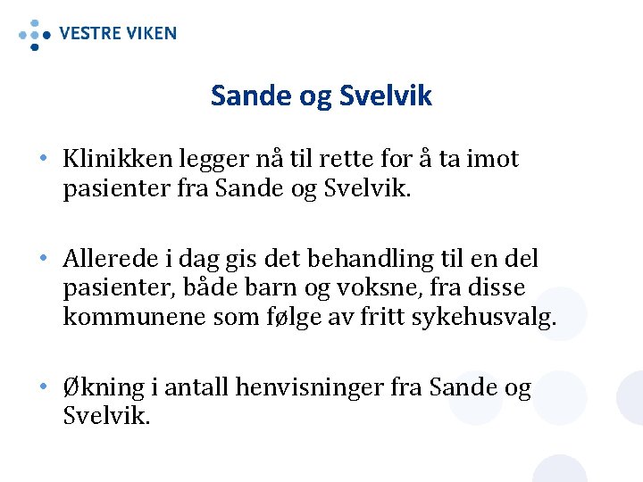 Sande og Svelvik • Klinikken legger nå til rette for å ta imot pasienter