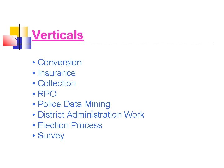 Verticals • Conversion • Insurance • Collection • RPO • Police Data Mining •