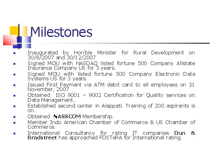 Milestones Inaugurated by Hon’ble Minister for Rural Development on 30/8/2007 and 30/12/2007 Signed MOU