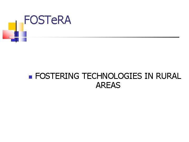 FOSTe. RA FOSTERING TECHNOLOGIES IN RURAL AREAS 