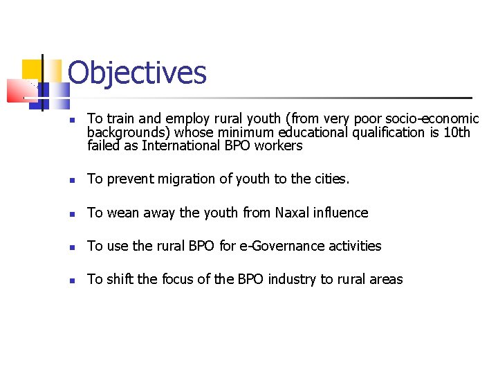 Objectives To train and employ rural youth (from very poor socio-economic backgrounds) whose minimum