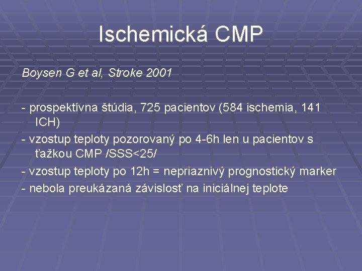 Ischemická CMP Boysen G et al, Stroke 2001 - prospektívna štúdia, 725 pacientov (584