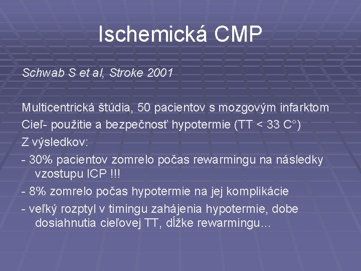 Ischemická CMP Schwab S et al, Stroke 2001 Multicentrická štúdia, 50 pacientov s mozgovým