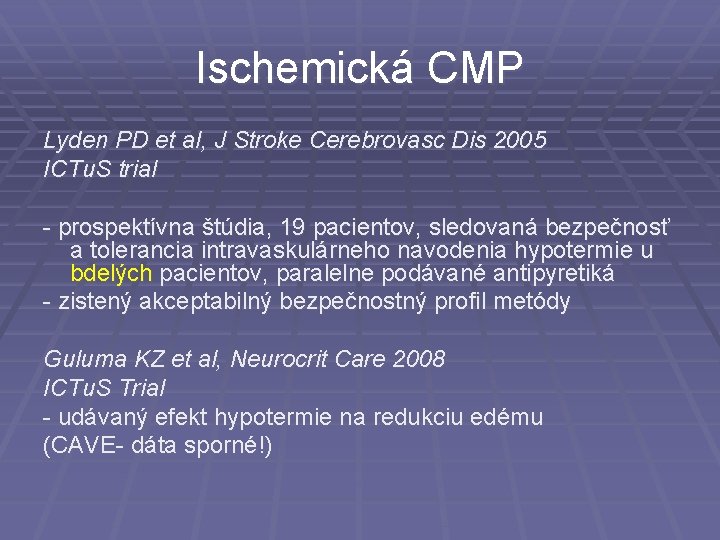 Ischemická CMP Lyden PD et al, J Stroke Cerebrovasc Dis 2005 ICTu. S trial