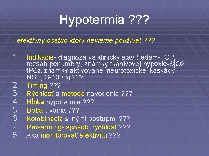 Hypotermia ? ? ? - efektívny postup ktorý nevieme používať ? ? ? 1.