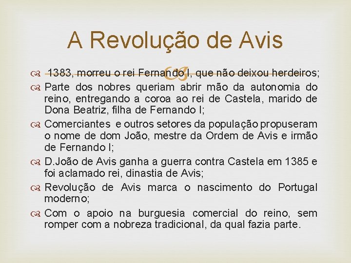 A Revolução de Avis 1383, morreu o rei Fernando I, que não deixou herdeiros;