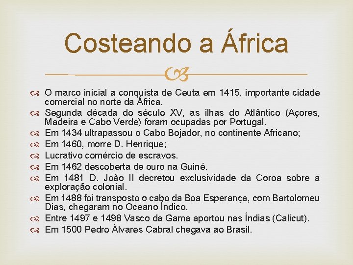 Costeando a África O marco inicial a conquista de Ceuta em 1415, importante cidade
