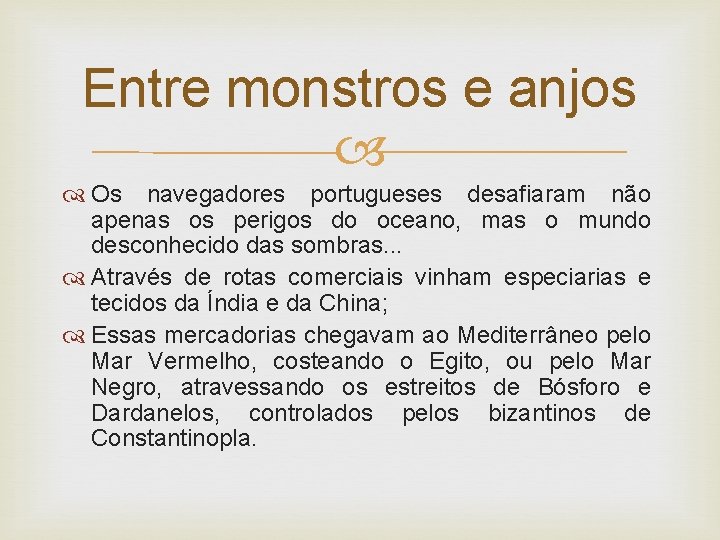 Entre monstros e anjos Os navegadores portugueses desafiaram não apenas os perigos do oceano,