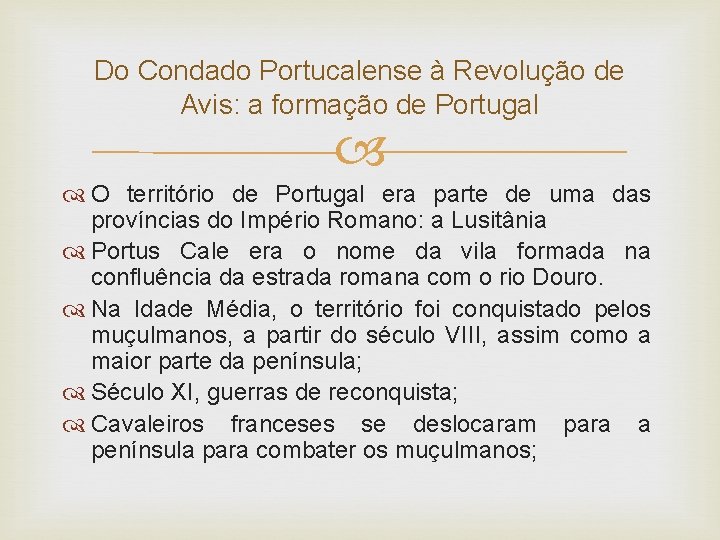 Do Condado Portucalense à Revolução de Avis: a formação de Portugal O território de