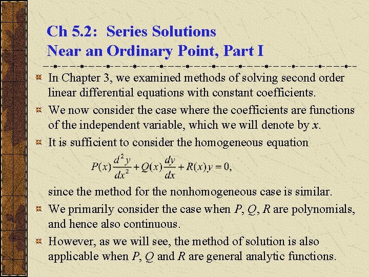 Ch 5. 2: Series Solutions Near an Ordinary Point, Part I In Chapter 3,