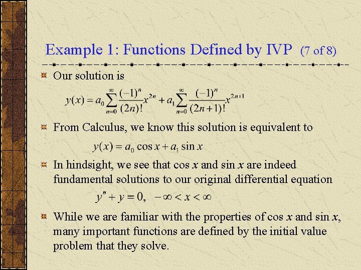 Example 1: Functions Defined by IVP (7 of 8) Our solution is From Calculus,