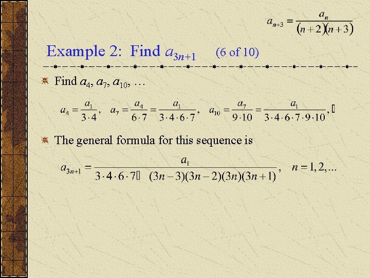 Example 2: Find a 3 n+1 (6 of 10) Find a 4, a 7,