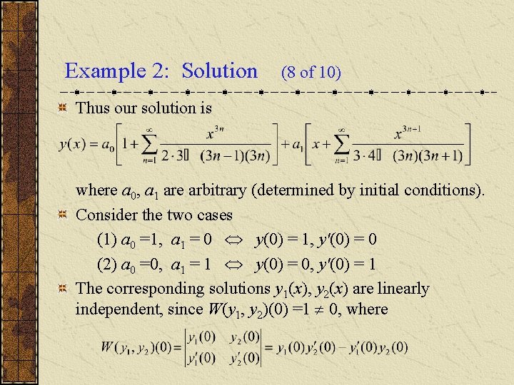 Example 2: Solution (8 of 10) Thus our solution is where a 0, a