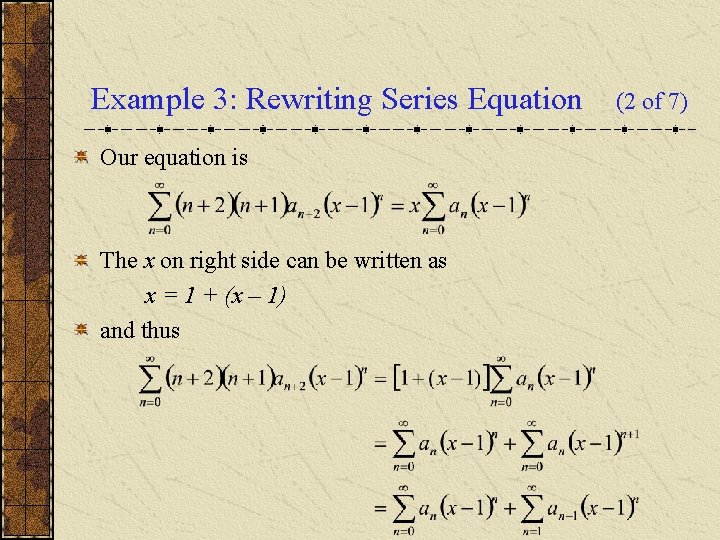 Example 3: Rewriting Series Equation Our equation is The x on right side can