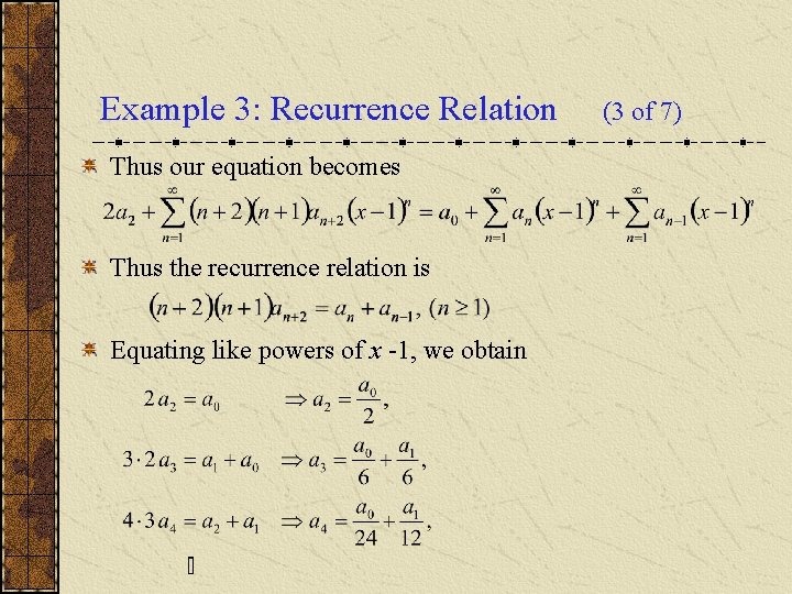 Example 3: Recurrence Relation Thus our equation becomes Thus the recurrence relation is Equating