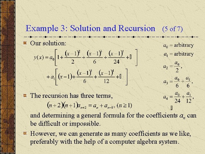 Example 3: Solution and Recursion (5 of 7) Our solution: The recursion has three