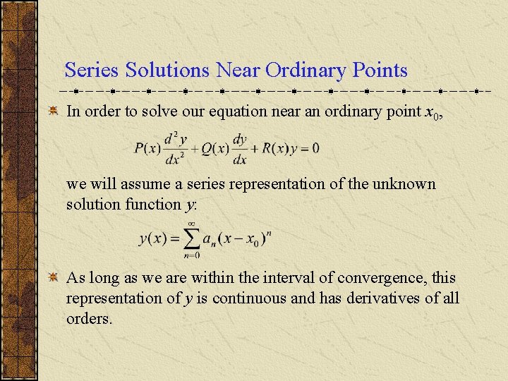 Series Solutions Near Ordinary Points In order to solve our equation near an ordinary