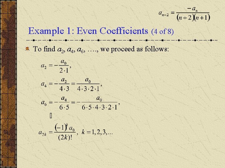 Example 1: Even Coefficients (4 of 8) To find a 2, a 4, a
