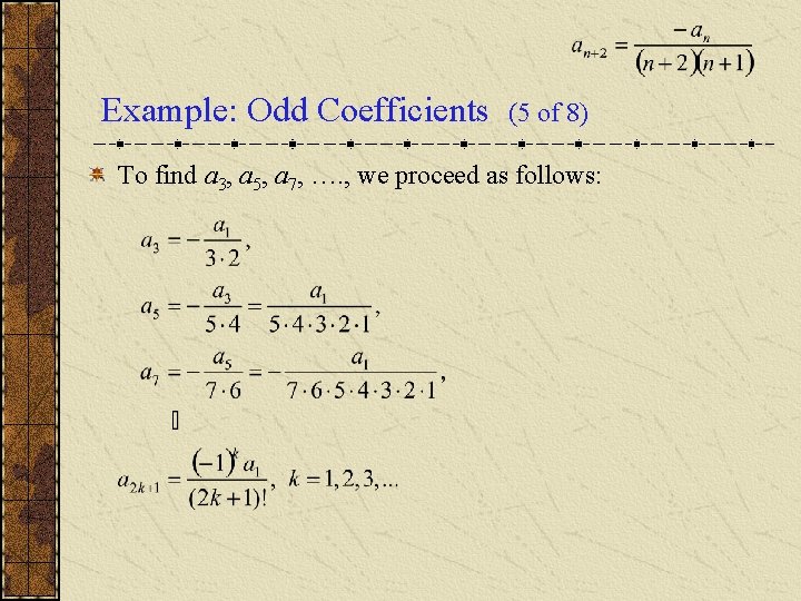 Example: Odd Coefficients (5 of 8) To find a 3, a 5, a 7,