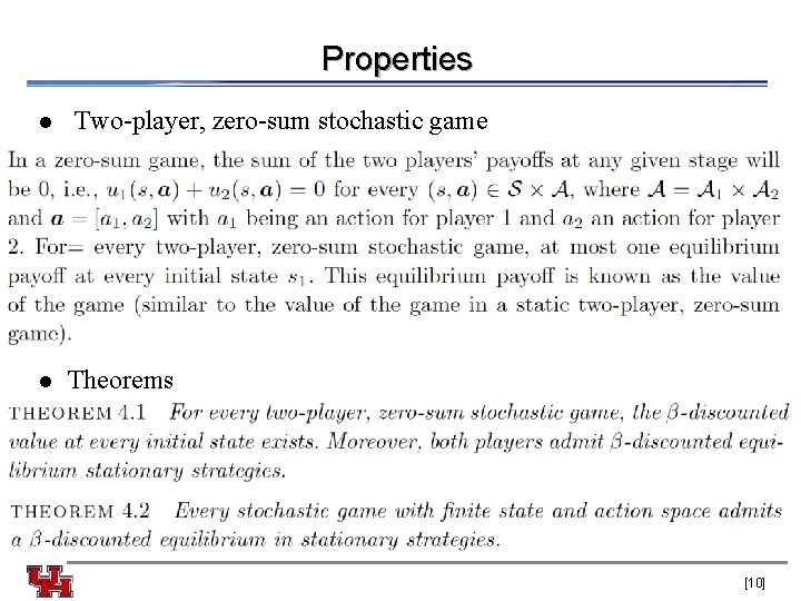 Properties l l Two-player, zero-sum stochastic game Theorems [10] 