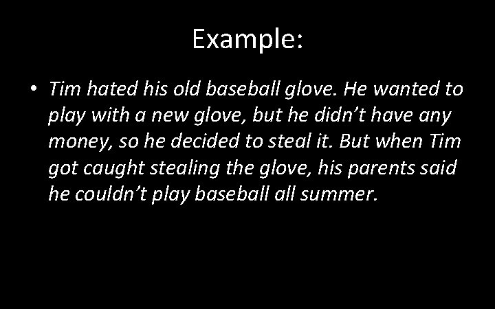 Example: • Tim hated his old baseball glove. He wanted to play with a