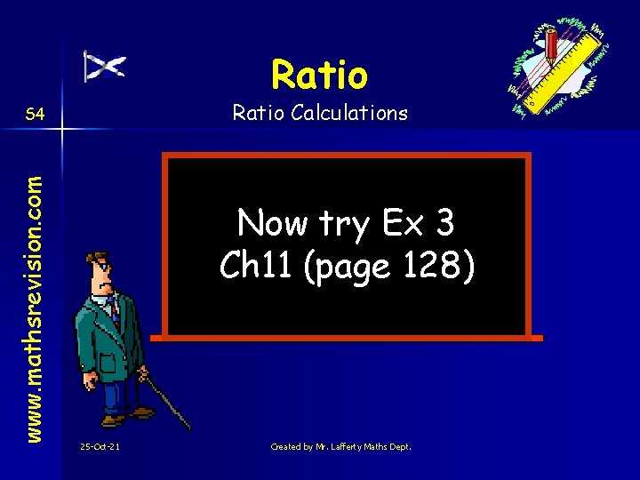 Ratio Calculations www. mathsrevision. com S 4 Now try Ex 3 Ch 11 (page