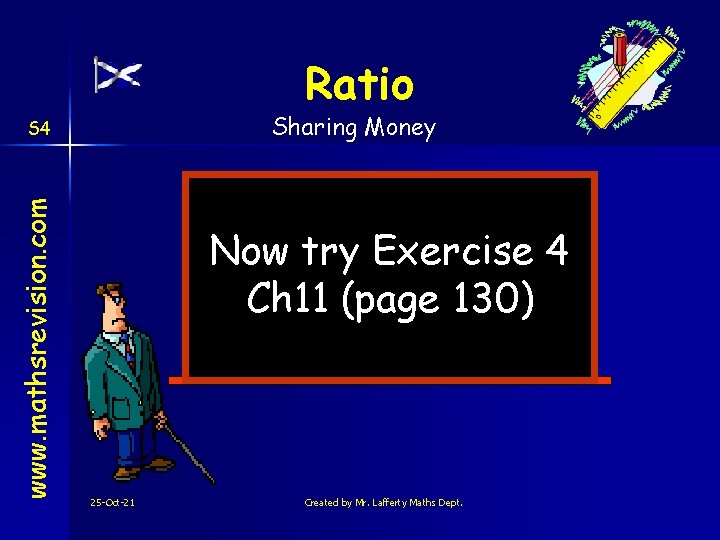 Ratio Sharing Money www. mathsrevision. com S 4 Now try Exercise 4 Ch 11