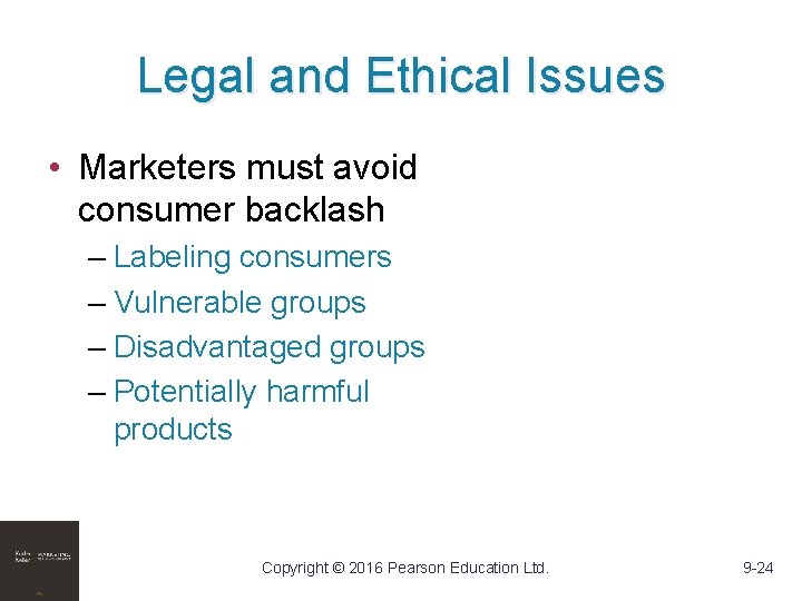 Legal and Ethical Issues • Marketers must avoid consumer backlash – Labeling consumers –