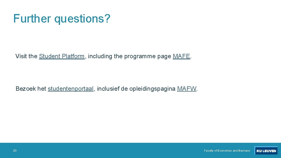 Further questions? Visit the Student Platform, including the programme page MAFE. Bezoek het studentenportaal,