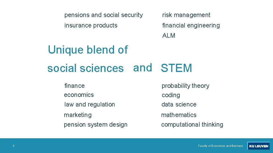 pensions and social security risk management insurance products financial engineering ALM Unique blend of