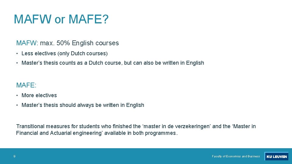 MAFW or MAFE? MAFW: max. 50% English courses • Less electives (only Dutch courses)