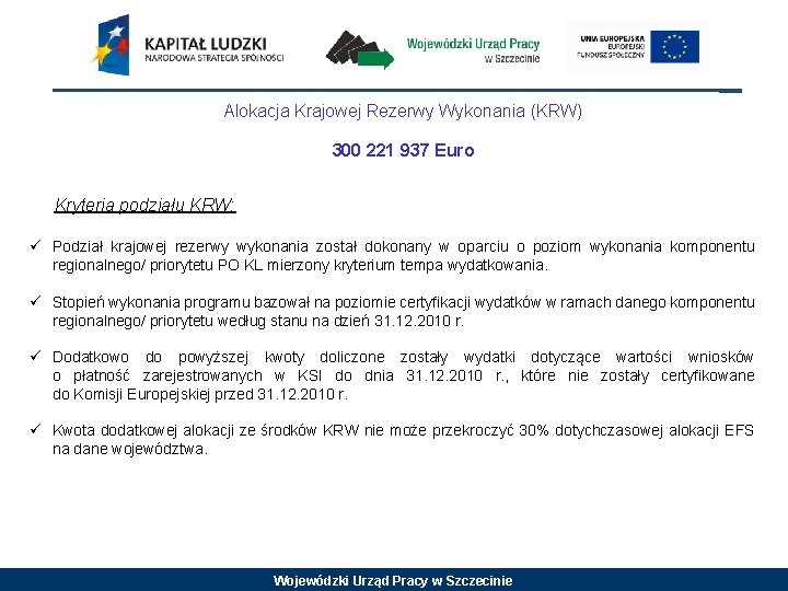 Alokacja Krajowej Rezerwy Wykonania (KRW) 300 221 937 Euro Kryteria podziału KRW: ü Podział