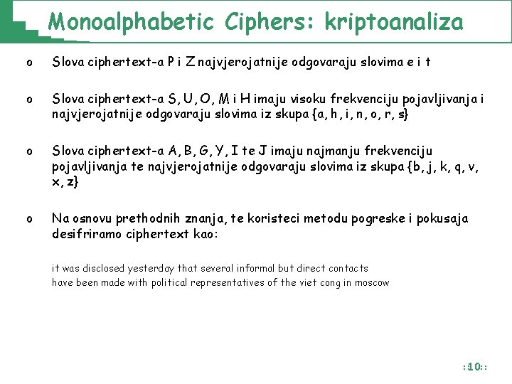 Monoalphabetic Ciphers: kriptoanaliza o Slova ciphertext-a P i Z najvjerojatnije odgovaraju slovima e i