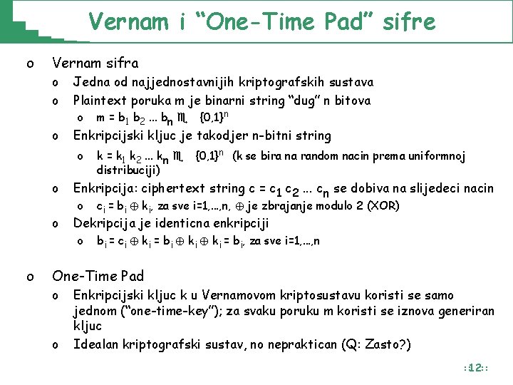 Vernam i “One-Time Pad” sifre o Vernam sifra o o o Jedna od najjednostavnijih