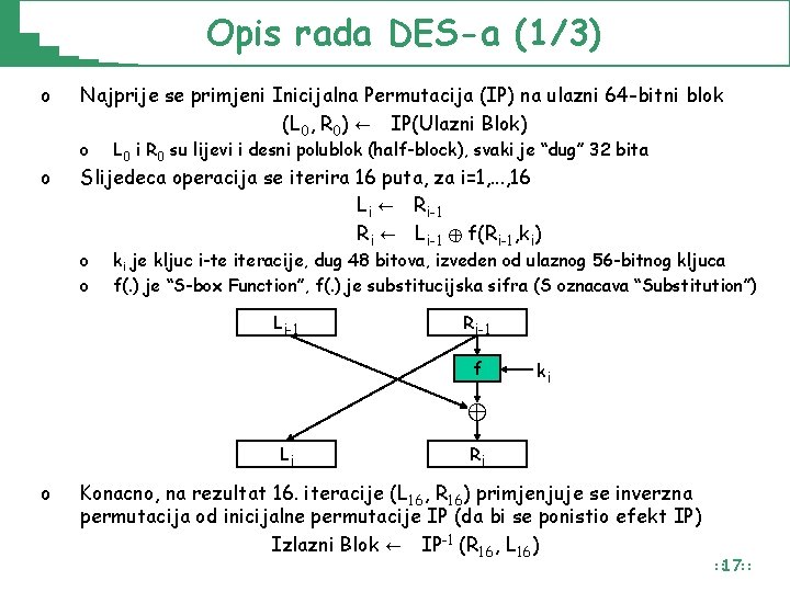 Opis rada DES-a (1/3) o Najprije se primjeni Inicijalna Permutacija (IP) na ulazni 64